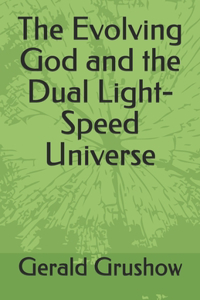 Evolving God and the Dual Light-Speed Universe