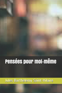 Pensées pour moi-même