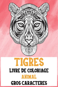 Livre de coloriage - Gros caractères - Animal - Tigres