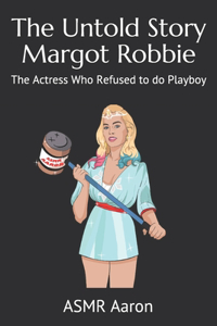 The Untold Story Margot Robbie