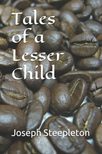 Tales of a Lesser Child