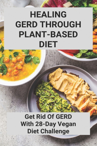 Healing GERD Through Plant-Based Diet