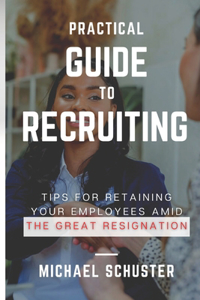 Practical Guide to Recruiting
