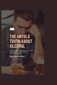 Untold Truth about Alcohol