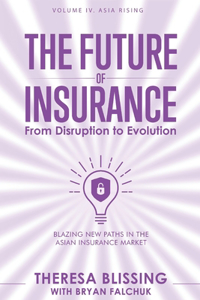 Future of Insurance, Volume IV. Asia Rising