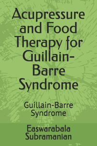 Acupressure and Food Therapy for Guillain-Barre Syndrome