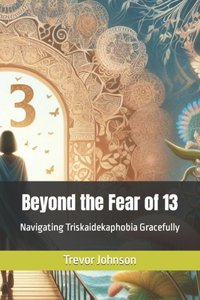 Beyond the Fear of 13