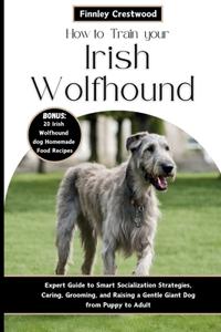 How to Train Your Irish Wolfhound
