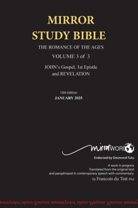 HARDBACK 12th Edition MARCH 2025 MIRROR STUDY BIBLE 496p VOLUME 3 OF 3 John's Writings; Gospel; 1st Epistle & Apocalypse