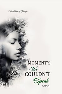 Moment's We Couldn't Speak