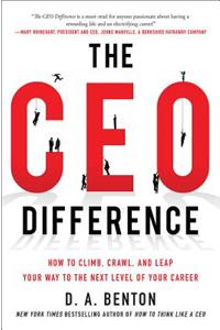 CEO Difference: How to Climb, Crawl, and Leap Your Way to the Next Level of Your Career