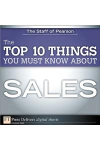 The Top 10 Things You Must Know About Sales