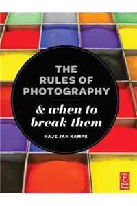 The Rules of Photography and When to Break Them
