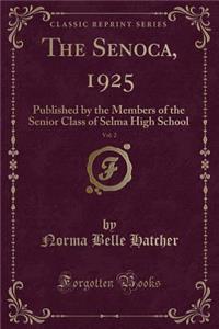 The Senoca, 1925, Vol. 2: Published by the Members of the Senior Class of Selma High School (Classic Reprint)