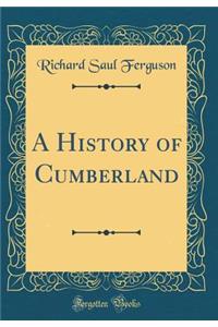 A History of Cumberland (Classic Reprint)