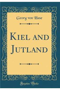 Kiel and Jutland (Classic Reprint)