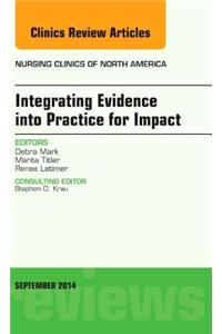 Integrating Evidence Into Practice for Impact, an Issue of Nursing Clinics of North America