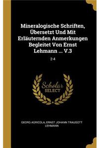 Mineralogische Schriften, Übersetzt Und Mit Erläuternden Anmerkungen Begleitet Von Ernst Lehmann ... V.3