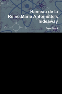 Hameau de la Reine, Marie Antoinette's hideaway