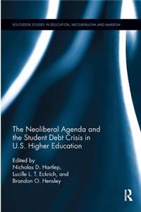 Neoliberal Agenda and the Student Debt Crisis in U.S. Higher Education