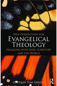 New Perspectives for Evangelical Theology: Engaging with God, Scripture, and the World