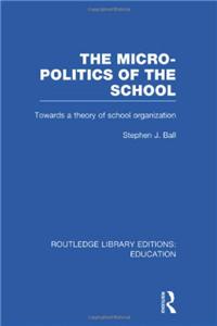 The Micro-Politics of the School