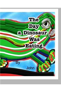 The Day a Dinosaur Was Eating.