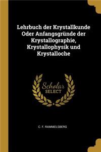 Lehrbuch der Krystallkunde Oder Anfangsgründe der Krystallographie, Krystallophysik und Krystalloche