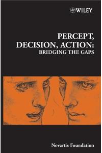 Percept, Decision, Action