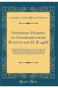 Oversight Hearing on Governmentwide Buyouts and H. R. 4488: Hearing Before the Subcommittee on Compensation and Employee Benefits of the Committee on Post Office and Civil Service, House of Representatives, One Hundred Third Congress, Second Sessio