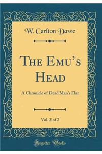 The Emu's Head, Vol. 2 of 2: A Chronicle of Dead Man's Flat (Classic Reprint)