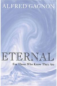 Eternal: For Those Who Know They Are