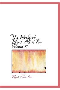 The Works of Edgar Allen Poe Volume 5