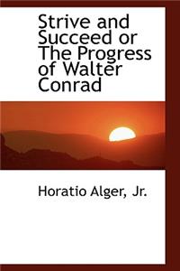 Strive and Succeed or the Progress of Walter Conrad