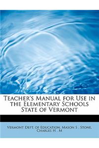 Teacher's Manual for Use in the Elementary Schools State of Vermont