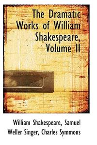 The Dramatic Works of William Shakespeare, Volume II