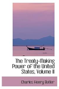 The Treaty-Making Power of the United States, Volume II