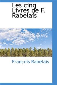 Les Cinq Livres de F. Rabelais