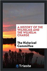 History of the Wilhelms and the Wilhelm Charge