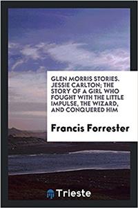 GLEN MORRIS STORIES. JESSIE CARLTON; THE