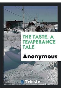 The Taste. a Temperance Tale