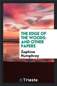 The Edge of the Woods: And Other Papers