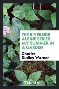 Riverside Albine Series. My Summer in a Garden