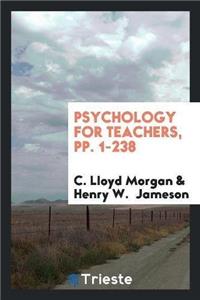 Psychology for Teachers, Pp. 1-238