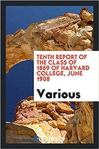 Tenth Report of the Class of 1869 of Harvard College, June 1908