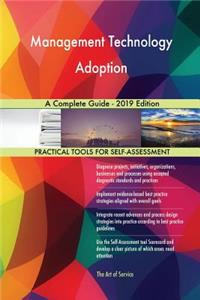 Management Technology Adoption A Complete Guide - 2019 Edition