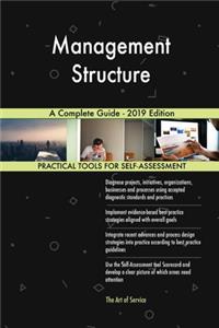 Management Structure A Complete Guide - 2019 Edition