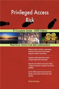 Privileged Access Risk A Complete Guide - 2020 Edition