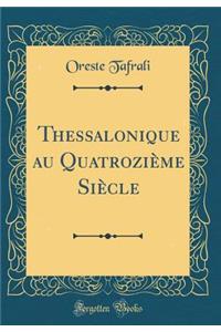 Thessalonique Au QuatroziÃ¨me SiÃ¨cle (Classic Reprint)