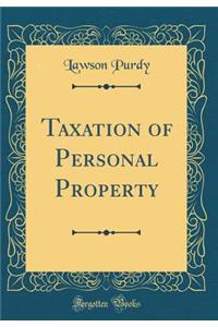 Taxation of Personal Property (Classic Reprint)